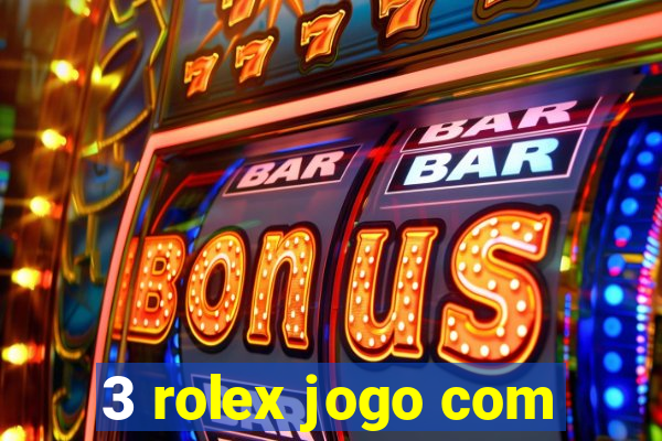3 rolex jogo com